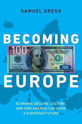 Becoming Europe - Samuel Gregg 