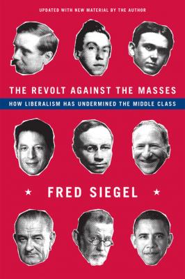 The Revolt Against the Masses - Fred Siegel 