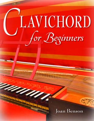 Clavichord for Beginners - Joan Benson Publications of the Early Music Institute