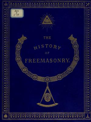 The History of Freemasonry: Its Antiquities, Symbols, Constitutions, Customs, etc. : Vol. III - Robert Freke Gould Иностранная книга