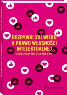 Rozrywki XXI wieku a prawo własności intelektualnej - Katarzyna Grzybczyk 