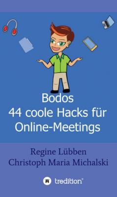 Bodos 44 Hacks für Online-Meetings - Christoph Maria Michalski 