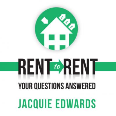 Rent to Rent: Your Questions Answered (Abridged) - Jacquie Edwards 