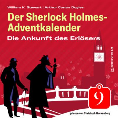 Die Ankunft des Erlösers - Der Sherlock Holmes-Adventkalender, Folge 9 (Ungekürzt) - Sir Arthur Conan Doyle 