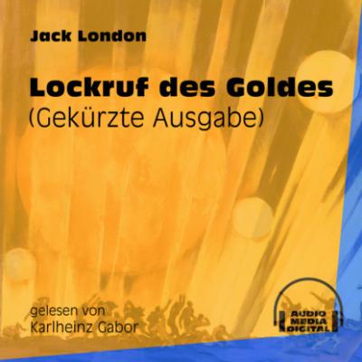Lockruf des Goldes (Gekürzt) - Jack London 