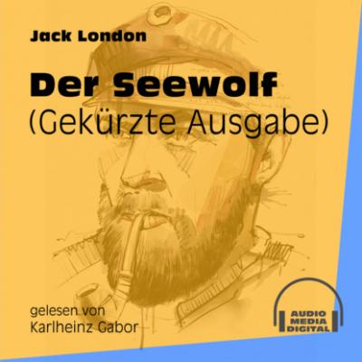 Der Seewolf (Gekürzt) - Jack London 