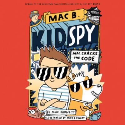 Mac Cracks the Code - Mac B., Kid Spy, Book 4 (Unabridged) - Mac  Barnett 