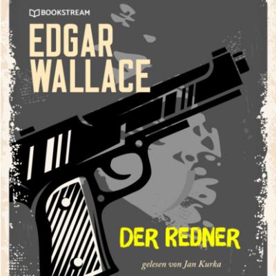 Der Redner (Ungekürzt) - Edgar  Wallace 
