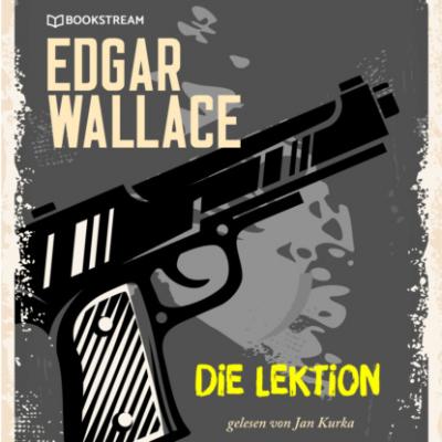 Die Lektion (Ungekürzt) - Edgar  Wallace 