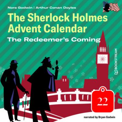 The Redeemer's Coming - The Sherlock Holmes Advent Calendar, Day 22 (Unabridged) - Sir Arthur Conan Doyle 
