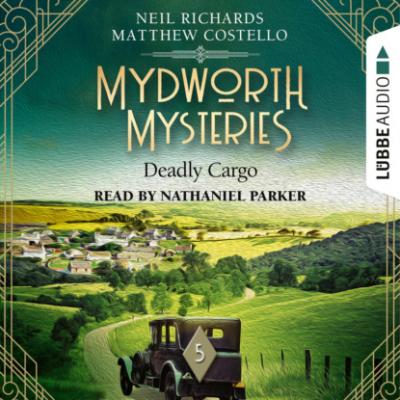 Deadly Cargo - Mydworth Mysteries - A Cosy Historical Mystery Series, Episode 5 (Unabridged) - Matthew  Costello 