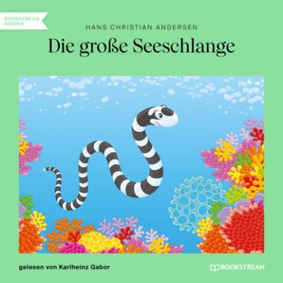 Die große Seeschlange (Ungekürzt) - Hans Christian Andersen 