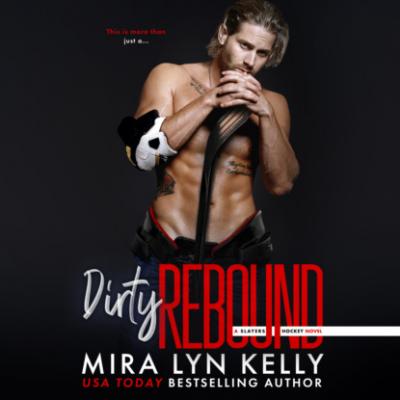 Dirty Rebound - Slayers Hockey, Book 3 (Unabridged) - Mira Lyn Kelly 