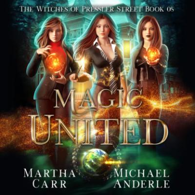 Magic United - Witches of Pressler Street, Book 5 (Unabridged) - Michael Anderle 