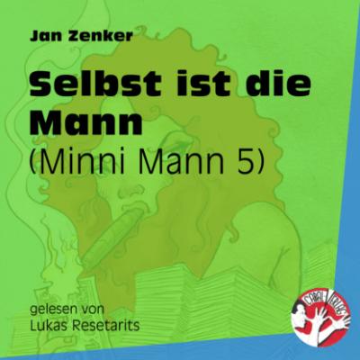Selbst ist die Mann - Minni Mann 5 (Ungekürzt) - Jan Zenker 