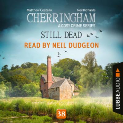 Still Dead - Cherringham - A Cosy Crime Series, Episode 38 (Unabridged) - Matthew  Costello 
