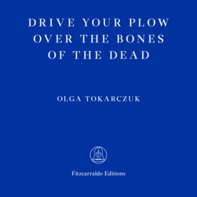 Drive Your Plow Over the Bones of the Dead (Unabridged) - Ольга Токарчук 