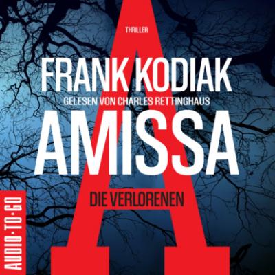 Amissa - Die Verlorenen (Ungekürzt) - Frank Kodiak 