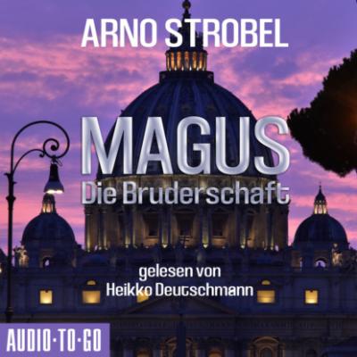 Magus - Die Bruderschaft (Gekürzt) - Arno Strobel 