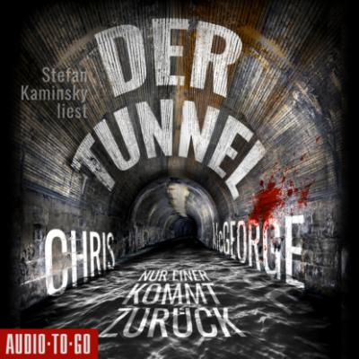 Der Tunnel - Nur einer kommt zurück (Ungekürzt) - Chris McGeorge 
