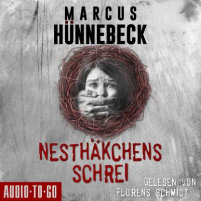 Nesthäkchens Schrei (Ungekürzt) - Marcus Hünnebeck 