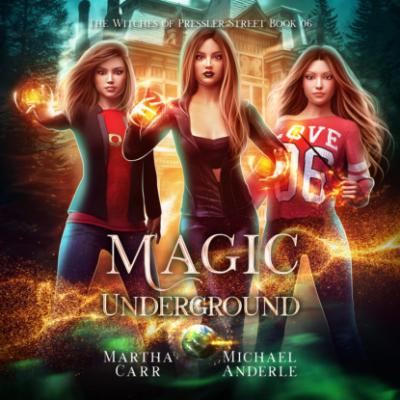 Magic Underground - Witches of Pressler Street, Book 6 (Unabridged) - Michael Anderle 