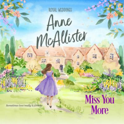 Miss You More - Royal Weddings, Book 4 (Unabridged) - Anne McAllister 