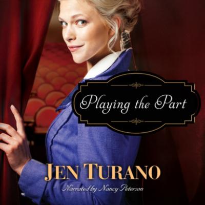 Playing the Part (Unabridged) - Jen Turano 