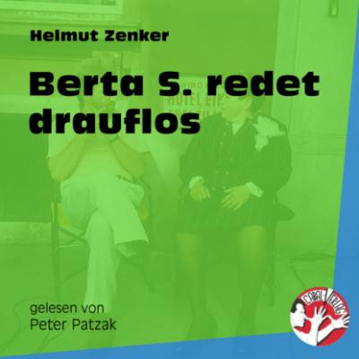 Berta S. redet drauflos (Ungekürzt) - Helmut Zenker 