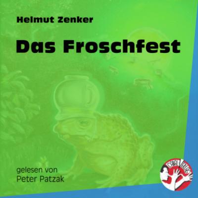 Das Froschfest (Ungekürzt) - Helmut Zenker 