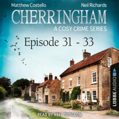 Episode 31-33 - A Cosy Crime Compilation - Cherringham: Crime Series Compilations 11 (Unabridged) - Matthew  Costello 