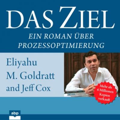 Das Ziel - Ein Roman über Prozessoptimierung (Ungekürzt) - Джефф Кокс 