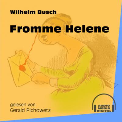 Fromme Helene (Ungekürzt) - Вильгельм Буш 