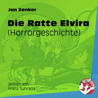 Die Ratte Elvira - Horrorgeschichte (Ungekürzt) - Jan Zenker 