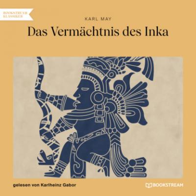 Das Vermächtnis des Inka (Ungekürzt) - Karl May 