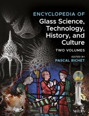 Encyclopedia of Glass Science, Technology, History, and Culture - Группа авторов 