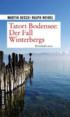 Tatort Bodensee: Der Fall Winterbergs - Martin Oesch 