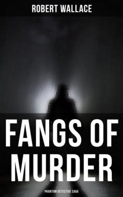 Fangs of Murder: Phantom Detective Saga - Robert Wallace 