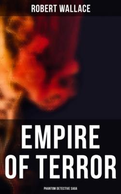 Empire of Terror: Phantom Detective Saga - Robert Wallace 
