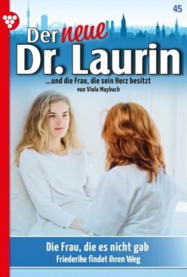 Der neue Dr. Laurin 45 – Arztroman - Viola Maybach Der neue Dr. Laurin