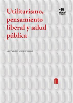 Utilitarismo, pensamiento liberal y salud pública - Luis Fernando Gómez Gutiérrez 