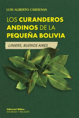 Los curanderos andinos de la pequeña Bolivia - Luis Alberto Cárdenas 