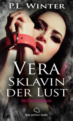 Vera - Sklavin der Lust | Erotischer Roman - P.L. Winter Erotik Romane