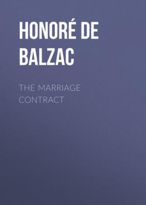 The Marriage Contract - Оноре де Бальзак 