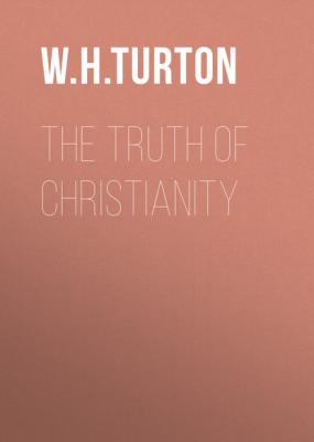 The Truth of Christianity - W. H. Turton 