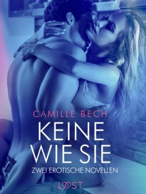 Keine wie sie – Zwei erotische Novellen - Camille Bech LUST