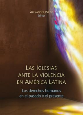 Las Iglesias ante la violencia en América Latina - Andrew  Johnson 