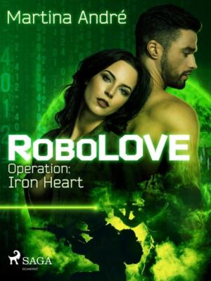 RoboLOVE #1 - Operation: Iron Heart - Martina Andre RoboLOVE