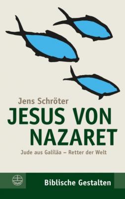 Jesus von Nazaret - Jens Schröter Biblische Gestalten (BG)