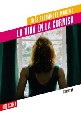 La vida en la cornisa - Inés Fernández Moreno Cuentos